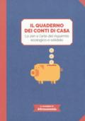 Il quaderno dei conti di casa. Lo zen e l'arte del risparmio ecologico e solidale. Il kakebo di Altreconomia. Ediz. a colori