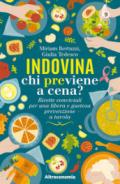 Indovina chi previene a cena? Ricette conviviali per una libera e gustosa prevenzione a tavola