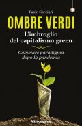 Ombre verdi. L'imbroglio del capitalismo green. Cambiare paradigma dopo la pandemia