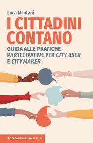 I cittadini contano. Guida alle pratiche partecipative per city user e city maker