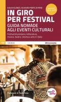 In giro per festival 2023-2024. Guida nomade agli eventi culturali. Festival di pensiero, letteratura, musica, teatro, cinema e arte in Italia