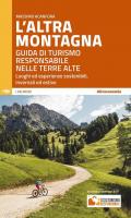 L'altra montagna. Guida di turismo responsabile nelle terre alte