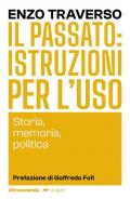 Il passato: istruzioni per l'uso. Storia, memoria, politica