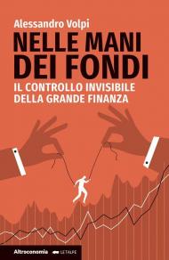 Nelle mani dei fondi. Il controllo invisibile della grande finanza