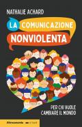 La comunicazione nonviolenta. Per chi vuole cambiare il mondo