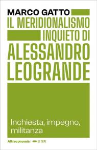 Il meridionalismo inquieto di Alessandro Leogrande. Inchiesta, impegno, militanza