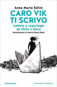 Caro Vik ti scrivo. Lettere e reportage da Oslo a Gaza