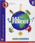 Sai perché... Matematica-Scienze. Per la 5ª classe elementare. Con e-book. Con espansione online