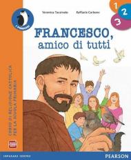 Francesco amico di tutti. Con Quaderno. Per la 1ª, 2ª e 3ª classe elementare. Con e-book. Con espansione online