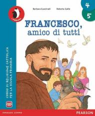 Francesco amico di tutti. Con Quaderno. Per la 4ª e 5ª classe elementare. Con e-book. Con espansione online