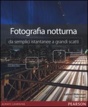 Fotografia notturna da semplici istantanee a grandi scatti