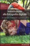 Introduzione alla fotografia digitale. Da semplici istantanee a grandi scatti