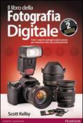 Il libro della fotografia digitale. Tutti i segreti spiegati passo passo per ottenere foto da professionisti. 2.