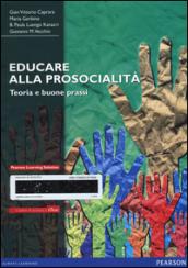 Educare alla prosocialità. Teoria e buone prassi. Con aggiornamento online