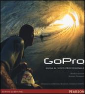 GoPro. Guida al video professionale