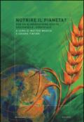 Nutrire il pianeta? Per un'alimentazione giusta, sostenibile, conviviale