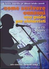 Come scrivere canzoni. Una guida per chitarristi. Con CD Audio