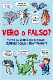 Vero o falso? Tutta la verità per sfatare credenze comuni una volta per tutte