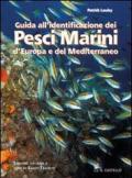 Guida all'identificazione dei pesci marini d'Europa e del Mediterraneo. Ediz. illustrata