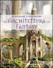 Disegnare e dipingere architettura fantasy