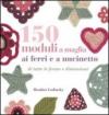 150 moduli a maglia ai ferri e a uncinetto