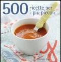 500 ricette per i più piccoli