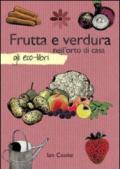 Frutta e verdura nell'orto di casa