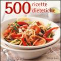 500 ricette dietetiche. Ediz. a colori