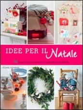 Idee per il Natale. 50 progetti passo passo e tante idee da copiare