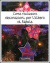 Come realizzare decorazioni per l'albero di Natale