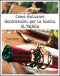 Come realizzare decorazioni per la tavola di Natale