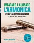 Imparare a suonare l'armonica. Più di 100 accordi illustrati per blues, rock, country e soul. Con CD Audio