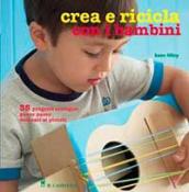 Crea e ricicla con i bambini