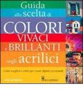 Guida alla scelta di colori vivaci e brillanti negli acrilici