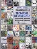 I segreti delle tecniche di disegno. 200 consigli, tecniche e trucchi del mestiere