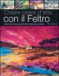 Creare opere d'arte con il feltro