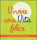 Vivere una vita felice. Piccoli pensieri per la riflessione