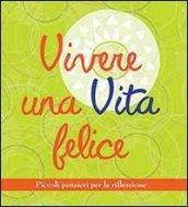 Vivere una vita felice. Piccoli pensieri per la riflessione