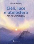 Cieli, luce e atmosfera ad acquarello