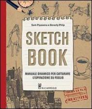 Sketch book. Manuale dinamico per catturare l'ispirazione su foglio