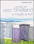 La magia del pizzo Shetland a maglia ai ferri