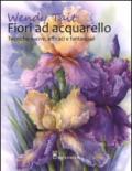 Fiori ad acquarello. Ediz. illustrata