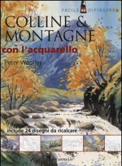 Colline & montagne con l'acquarello. Ediz. illustrata