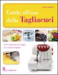 Guida all'uso della tagliacuci. Ediz. illustrata