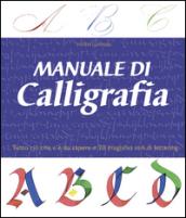 Manuale di calligrafia. Ediz. illustrata