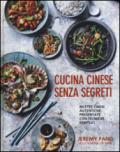 Cucina cinese senza segreti. Ricette cinesi autentiche, presentate con tecniche semplici. Ediz. illustrata