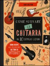 Come suonare la chitarra in 10 semplici lezioni