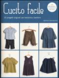 Cucito facile. 20 progetti originali per bambine e bambini. Con cartamodelli. Ediz. illustrata