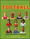 Football. Guida infografica al calcio. Ediz. illustrata