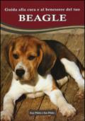 Guida alla cura e al benessere del tuo beagle. Ediz. illustrata